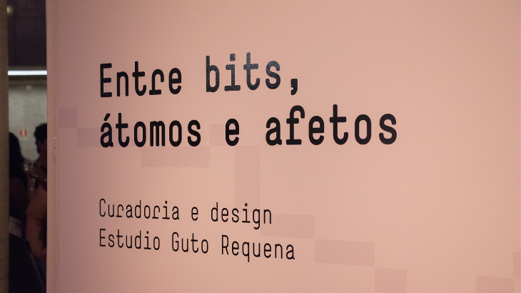 Exposição 'Entre bits, átomos e afetos'