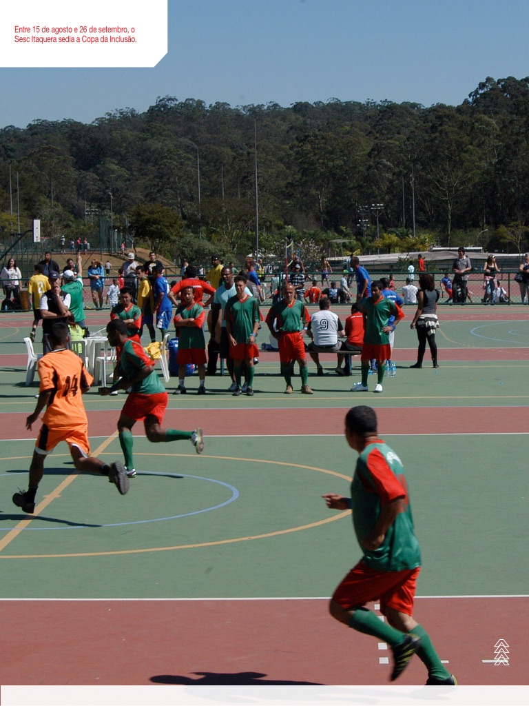 Inclusão | Entre 15/8 e 26/9, o Sesc Itaquera sedia a Copa da Inclusão.