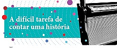 A difícil tarefa de contar uma história